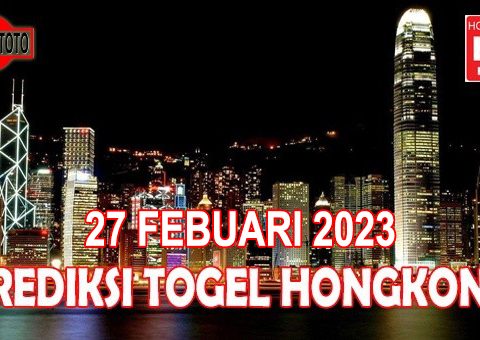 Prediksi Togel Hongkong Hari Ini 27 Febuari 2023
